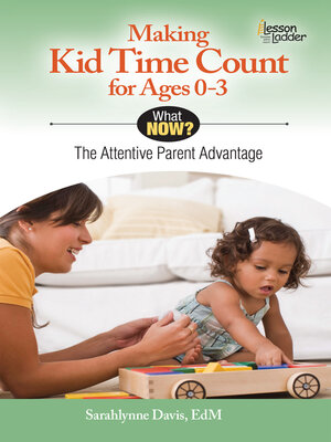 cover image of Making Kid Time Count For Ages 0-3